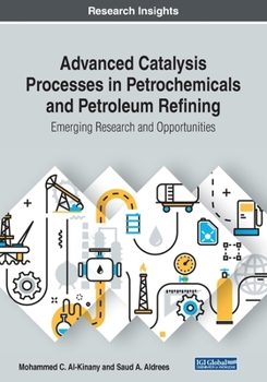 Paperback Advanced Catalysis Processes in Petrochemicals and Petroleum Refining: Emerging Research and Opportunities Book