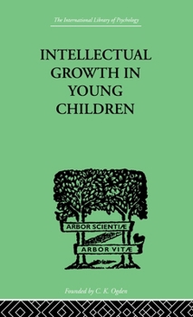 Hardcover Intellectual Growth In Young Children: With an Appendix on Children's "Why" Questions by Nathan Isaacs Book