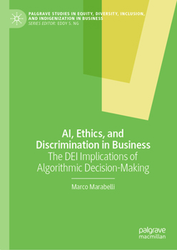 Hardcover Ai, Ethics, and Discrimination in Business: The Dei Implications of Algorithmic Decision-Making Book