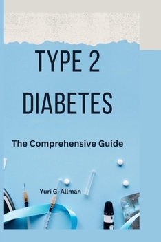 Paperback Type 2 Diabetes: The Comprehensive Guide Book
