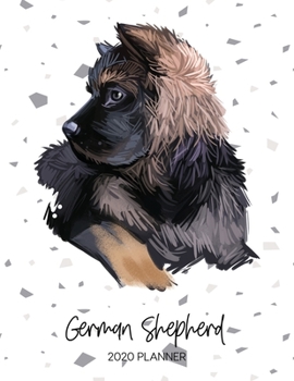 German Shepherd 2020 Planner: Dated Weekly Diary With To Do Notes & Dog Quotes (Awesome Calendar Planners for Dog Owners - Pedigree Puppy Breed)