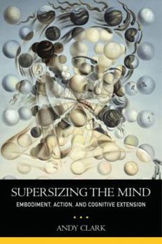 Hardcover Supersizing the Mind: Embodiment, Action, and Cognitive Extension Book