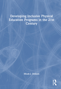 Hardcover Developing Inclusive Physical Education Programs in the 21st Century Book