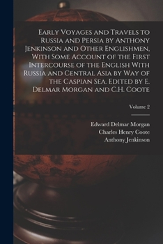 Paperback Early Voyages and Travels to Russia and Persia by Anthony Jenkinson and Other Englishmen, With Some Account of the First Intercourse of the English Wi Book