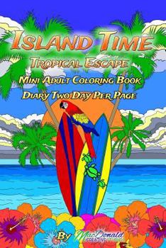 Paperback Island Time Mini Adult Coloring Book Diary: Two Days Per Page Book