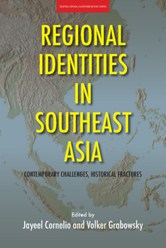 Paperback Regional Identities in Southeast Asia: Contemporary Challenges, Historical Fractures Book