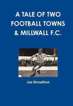 Paperback A Tale Of Two Football Towns & Millwall F.C. Book