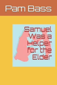 Paperback Samuel Was a Helper for the Elder Book