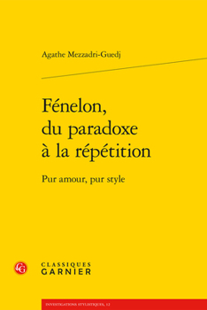 Fenelon, Du Paradoxe a la Repetition: Pur Amour, Pur Style