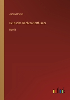 Deutsche Rechtsalterth�mer: Band I