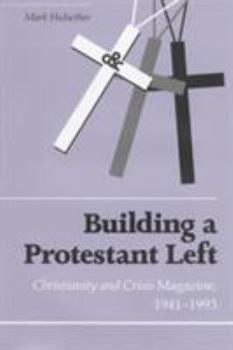 Hardcover Building Protestant Left: Christianity & Crisis Magazine 1941-1993 Book