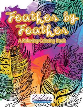 Paperback Feather by Feather: A Relaxing Coloring Book