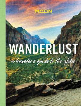Hardcover Wanderlust: A Traveler's Guide to the Globe Book