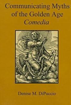 Hardcover Communicating Myths of the Golden Age Comedia Book