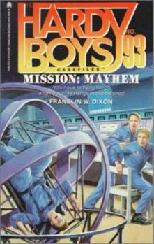 Mission: Mayhem (Hardy Boys: Casefiles, #93) - Book #93 of the Hardy Boys Casefiles