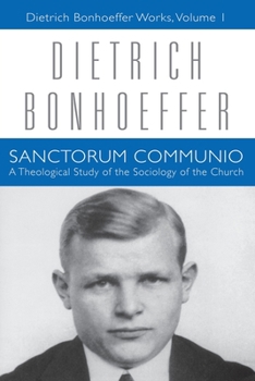 Sanctorum Communio: Eine Dogmatische Untersuchung zur Soziologie der Kirche - Book #1 of the Works