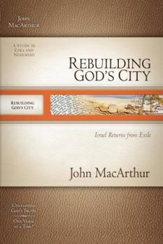 Rebuilding God's City: Israel Returns from Exile - Book  of the MacArthur Old Testament Study Guide Series
