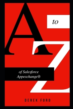 Paperback A to Z of Salesforce Appexchange: A Book For Beginners On How Salesforce Enterprise Applications Actually Be Developed Book