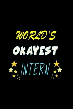 Paperback World's Okayest Intern: Blank Lined Journal for Intern Appreciation (120 blank lined white pages 6 x 9) Book