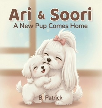 Hardcover Ari & Soori: A New Pup Comes Home Book