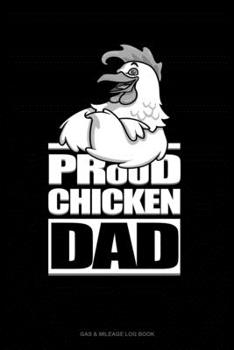Paperback Proud Chicken Dad: Gas & Mileage Log Book