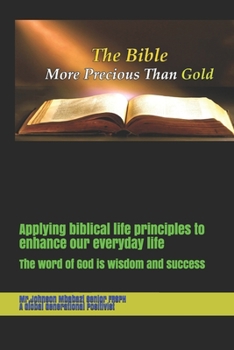 Paperback Applying biblical life principles to enhance our everyday life: The word of God is wisdom and success Book