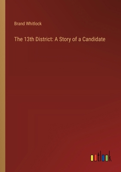 Paperback The 13th District: A Story of a Candidate Book