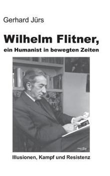 Hardcover Wilhelm Flitner, ein Humanist in bewegten Zeiten [German] Book