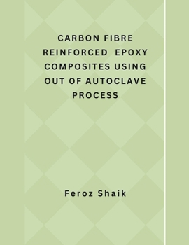 Paperback Carbon Fibre Reinforced Epoxy Composites Using Out of Autoclave Process Book