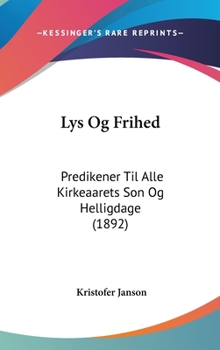 Lys Og Frihed: Predikener Til Alle Kirkeaarets Son Og Helligdage (1892)