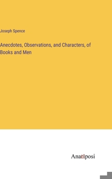 Hardcover Anecdotes, Observations, and Characters, of Books and Men Book