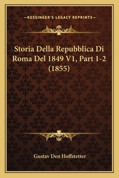 Paperback Storia Della Repubblica Di Roma Del 1849 V1, Part 1-2 (1855) [Italian] Book