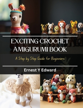 Paperback Exciting Crochet Amigurumi Book: A Step by Step Guide for Beginners Book