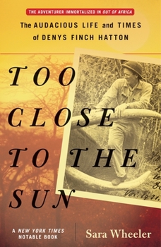 Paperback Too Close to the Sun: The Audacious Life and Times of Denys Finch Hatton Book