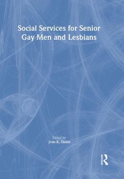 Social Services for Senior Gay Men and Lesbians (Monograph Published Simultaneously As the Journal of Gay & Lesbian Social Services , Vol 2, No 1) (Monograph ... Gay & Lesbian Social Services , Vol 2,