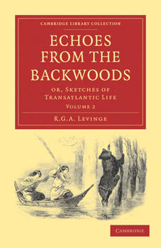 Paperback Echoes from the Backwoods: Or, Sketches of Transatlantic Life Book