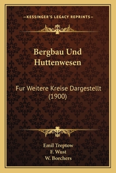 Paperback Bergbau Und Huttenwesen: Fur Weitere Kreise Dargestellt (1900) [German] Book