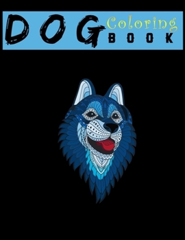 Paperback Dog Coloring Book: An Adult Coloring Book for relaxation and for Dog Lovers: Animal Coloring Books 8.5x11" Book