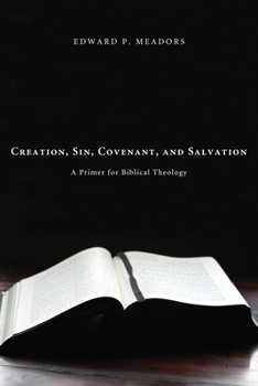 Paperback Creation, Sin, Covenant, and Salvation: A Primer for Biblical Theology Book