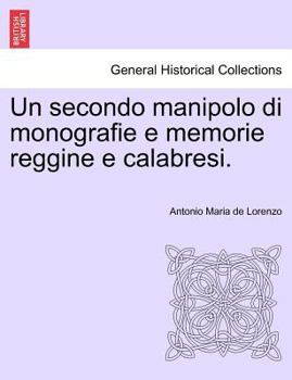 Paperback Un Secondo Manipolo Di Monografie E Memorie Reggine E Calabresi. [Italian] Book