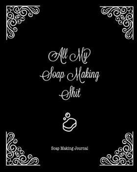 Paperback Soap Making Journal: Write & Record Your Recipes Notebook Book