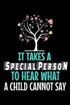It Takes A Special Person To Hear What A Child Cannot Say: Blank Lined Journal Gift For Applied Behavior Analyst Aba Therapist