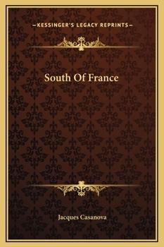 Memoirs of Casanova - Volume 21 of 30: South of France - Book #21 of the Memoirs of Casanova