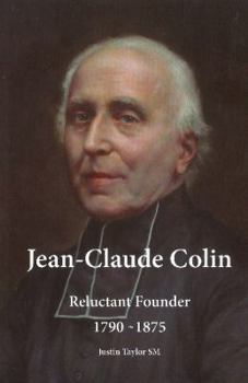 Hardcover Jean-Claude Colin: Reluctant Founder 1790-1875 Book