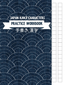 Paperback Japan Kanji Characters Practice Workbook: Large Writing Practice Genkouyoushi Paper, Kanji and Kana Scripts Writing Practice Notebook for Students & B Book