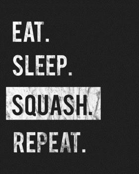 Paperback Eat Sleep Squash Repeat: Enthusiasts Gratitude Journal Planner 386 Pages Notebook Black Print 193 Days 8"x10" Thick Book