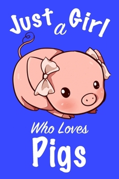 Just A Girl Who Loves Pigs :Journal for girls, funny gift for girls
