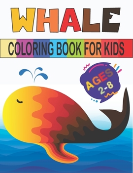 Paperback Whale Coloring Book For Kids Ages 2-8: amazing drawable Whale Book