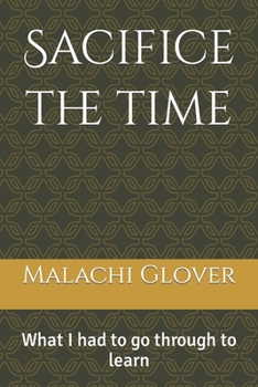 Paperback Sacifice the time: What I had to go through to learn Book