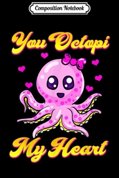 Paperback Composition Notebook: You Octopi My Heart Adorable Baby Octopus Pun Journal/Notebook Blank Lined Ruled 6x9 100 Pages Book